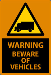 Wall Mural - Warning Beware of Vehicles Sign On White Background