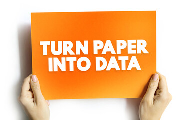 Poster - Turn Paper Into Data text quote, concept background