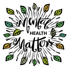 Wall Mural - Mental health matters, hand lettering. Poster quotes.