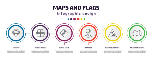 Poster - maps and flags infographic template with icons and 6 step or option. maps and flags icons such as taxi stop, flyover bridge, curves ahead, locations, electrocution risk, treasure map with x vector.