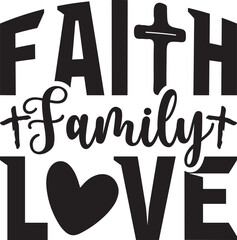 faith family love SVG T-shirt Design.