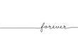Forever word - continuous one line with word. Minimalistic drawing of phrase illustration.
