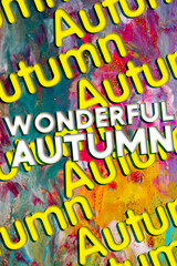 Abstract Natural Luxury art, fluid painting with Wonderful Autumn text, alcohol ink technique. Image incorporates the swirls of marble granite.
