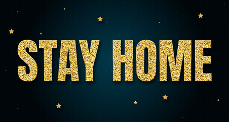 Stay Home in shiny golden color, stars design element and on dark background.