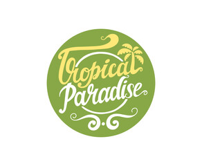 Wall Mural - Tropical paradise - hand lettering inscription in circle, calligraphy vector illustration.
