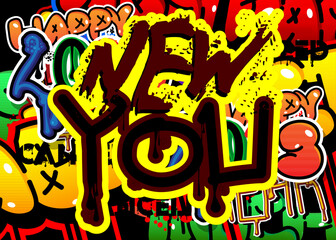 Poster - New You. Graffiti tag. New Year resolution. Abstract modern street art decoration performed in urban painting style.