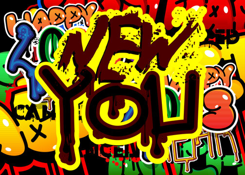 New You. Graffiti tag. New Year resolution. Abstract modern street art decoration performed in urban painting style.