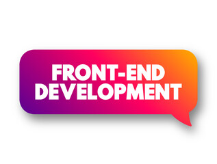 Aufkleber - Front-end development is the development of the graphical user interface of a website, so that users can view and interact with that website, text concept message bubble