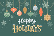 © Biscotto Design - Happy holidays, greeting card with cute hanging decorations and hand drawn lettering. Vector illustration in flat cartoon style