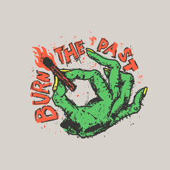 Burn the Past Retro Vintage Hand Drawn Monster Hand with Burning Match Stick