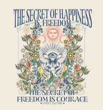 The Secret Of Happiness Is Freedom, The Secret Of Freedom Is Courage. 