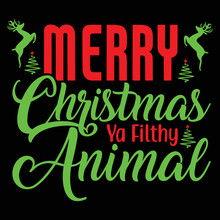 merry christmas ya filthy animal Shrit Print Template