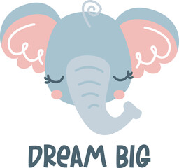 Wall Mural - Children's vector print for clothes. Cute elephant's face, Big Dream inscription. 