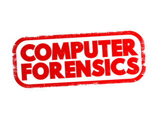 Poster - Computer forensics - branch of digital forensic science pertaining to evidence found in computers and digital storage media, text concept stamp