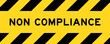 Yellow and black color with line striped label banner with word non compliance