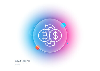 Poster - bitcoin exchange line icon. gradient blur button with glassmorphism. cryptocurrency coin sign. dolla