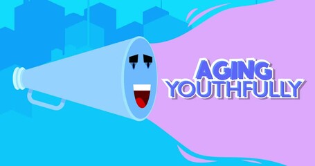 Poster - Smiling Blue Megaphone with Aging Youthfully text in the city. 4K Resolution Animation with funny elements.