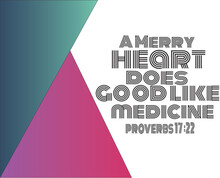 Bible Verses  Vector " A Merry Heart Does Good Like  Medicine  Proverbs 17 :22