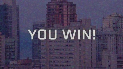 Poster - Animation of you win text in white, over pixelated aged film of city buildings