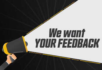 Poster - We want your feedback. Megaphone in hand promotion banner. Promotional advertising, marketing speech or client support vector