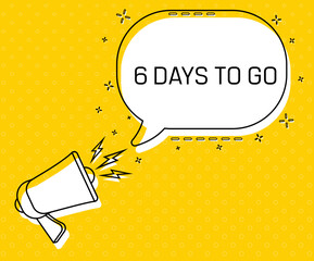 Aufkleber - 6 days to go. Megaphone and colorful yellow speech bubble with quote. Blog management, blogging and writing for website. Concept poster for social networks, advertising, banner