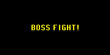 © Grenar - A simple flat yellow 8-bit text on a black background, Boss Fight!