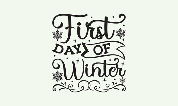 First day of winter - President's day T-shirt Design, File Sports SVG Design, Sports typography t-shirt design, For stickers, Templet, mugs, etc. for Cutting, cards, and flyers.