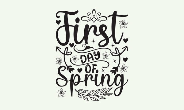 First day of spring - President's day T-shirt Design, File Sports SVG Design, Sports typography t-shirt design, For stickers, Templet, mugs, etc. for Cutting, cards, and flyers.