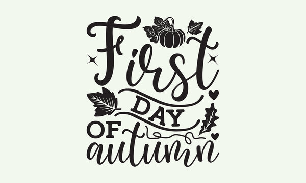 First day of autumn - President's day T-shirt Design, File Sports SVG Design, Sports typography t-shirt design, For stickers, Templet, mugs, etc. for Cutting, cards, and flyers.