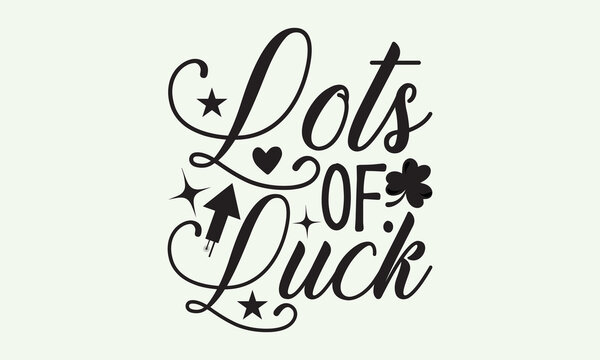 Lots of. Luck - President's day T-shirt Design, File Sports SVG Design, Sports typography t-shirt design, For stickers, Templet, mugs, etc. for Cutting, cards, and flyers.