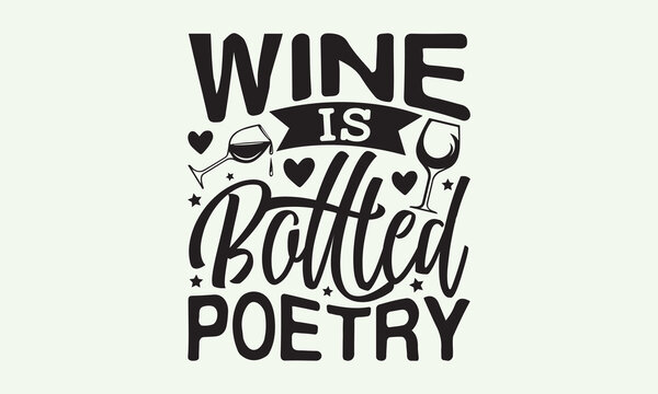 Wine is bottled poetry - President's day T-shirt Design, File Sports SVG Design, Sports typography t-shirt design, For stickers, Templet, mugs, etc. for Cutting, cards, and flyers.