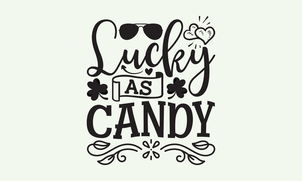 Lucky as candy - President's day T-shirt Design, File Sports SVG Design, Sports typography t-shirt design, For stickers, Templet, mugs, etc. for Cutting, cards, and flyers.