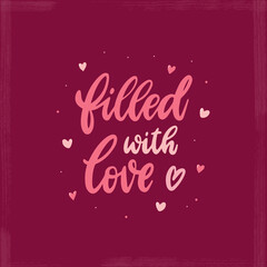 Wall Mural - Cute Valentine's day card, poster, print, invitation, banner, sticker, sublimation decorated with lettering quote 'Filled with love' and hearts. EPS 10