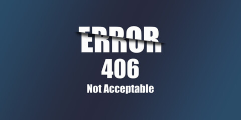 Poster - 406 Not Acceptable - Https Status Code. Illustration on blue background. For Website. Error Page.