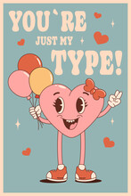 Retro Groovy Poster With Heart And Helium Balloons. Happy Valentines Day. You're Just My Type. Trendy 70s Cartoon Style. Card, Postcard, Print.