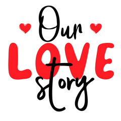 Poster - Our love story. Handwritten romantic quote. Happy Valentines day Design print to social media, poster, t-shirt, banner, card. Vector illustration