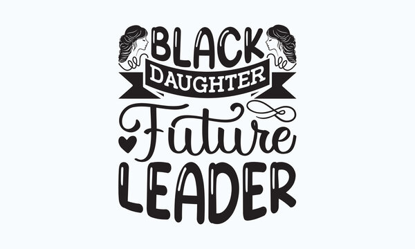 Black daughter future leader -Sports typography t-shirt design, For stickers, Templet, mugs, etc. Vector EPS Editable Files. eps 10.