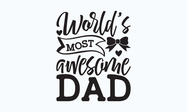 World’s most awesome dad - President's day Sports typography t-shirt design, For stickers, Templet, mugs, etc. Vector EPS Editable Files. eps 10.