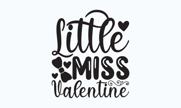 Little miss valentine - President's day Sports typography t-shirt design, For stickers, Templet, mugs, etc. Vector EPS Editable Files. eps 10.