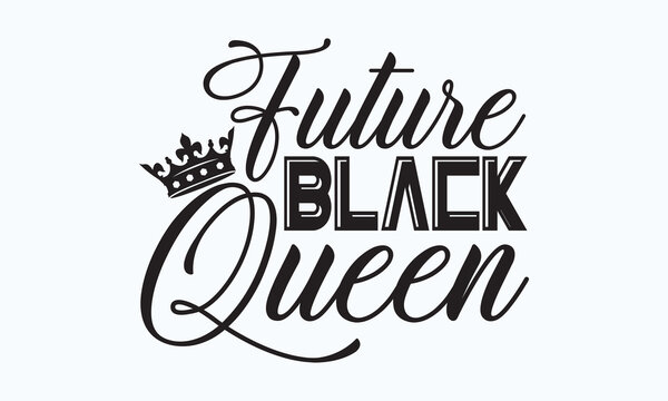 Future black queen - President's day Sports typography t-shirt design, For stickers, Templet, mugs, etc. Vector EPS Editable Files. eps 10.