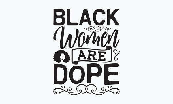 Black women are dope - President's day Sports typography t-shirt design, For stickers, Templet, mugs, etc. Vector EPS Editable Files. eps 10.
