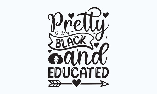 Pretty black and educated - SSports typography t-shirt design, For stickers, Templet, mugs, etc. Vector EPS Editable Files. eps 10.