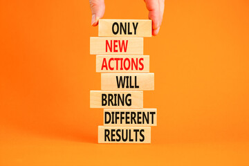 Wall Mural - New action symbol. Concept words Only new actions will bring different results on wooden blocks. Beautiful orange background copy space. Businessman hand. Business new action and result concept.