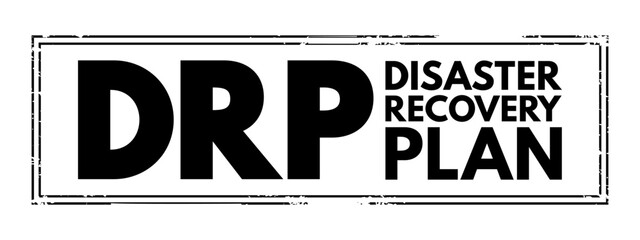 Poster - DRP Disaster Recovery Plan - document created by an organization that contains detailed instructions on how to respond to unplanned incidents, acronym text stamp concept background
