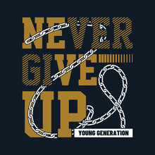 Never Give Up Chain Quotes Motivated Typography Design In Vector Illustration Shirt Clothing And Other Uses