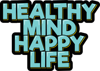 Healthy mind happy life lettering vector illustration