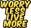Worry less live more lettering vector illustration