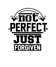 Not Perfect Just Forgiven Svg