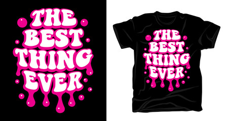 Poster - The best thing ever cartoon style typography t slogan illustration for t shirt design