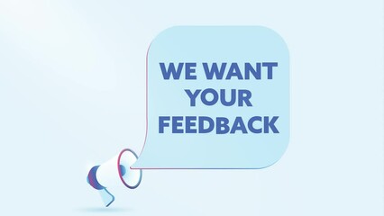 Poster - 3d realistic megaphone with we want your feedback, speech bubble. Loudspeaker. Banner for business, marketing and advertising. 4K video animation